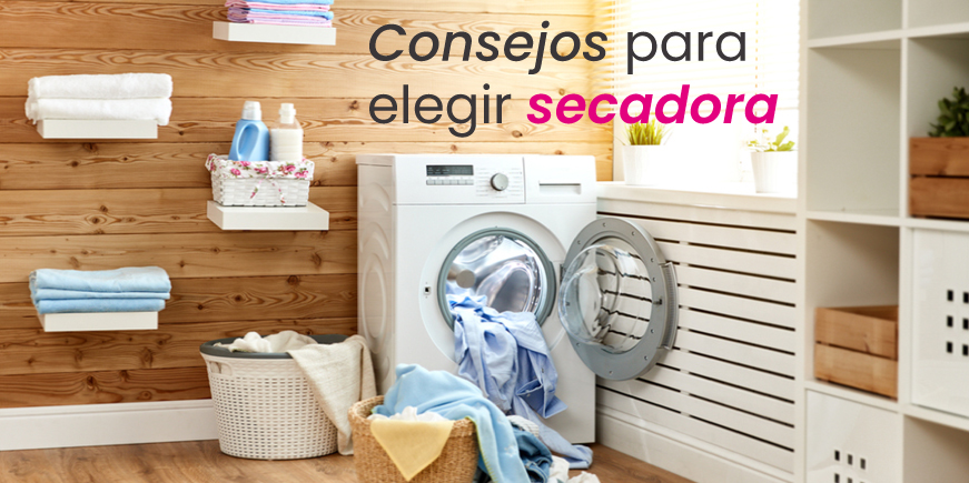 Consejos para elegir tu nueva secadora